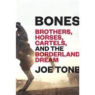 Bones Brothers, Horses, Cartels, and the Borderland Dream