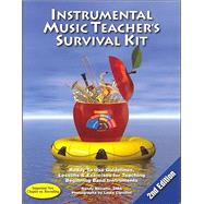 Instrumental Music Teacher's Survival Kit : Ready-to-Use Guidelines, Lessons and Exercises for Teaching Beginning Band Instruments