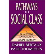 Pathways to Social Class: A Qualitative Approach to Social Mobility