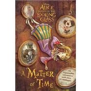 Alice Through the Looking Glass: A Matter of Time