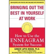 Bringing Out the Best in Yourself at Work How to Use the Enneagram System for Success