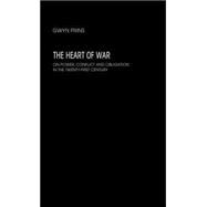 The Heart of War: On Power, Conflict and Obligation in the Twenty-First Century