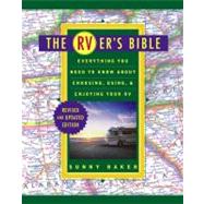The RVer's Bible (Revised and Updated); Everything You Need to Know About Choosing, Using, and Enjoying Your RV