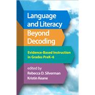 Language and Literacy Beyond Decoding Evidence-Based Instruction in Grades PreK-6