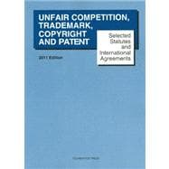 Selected Statutes and International Agreements on Unfair Competition, Trademark, Copyright and Patent, 2011