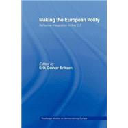 Making The European Polity: Reflexive integration in the EU