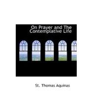 On Prayer and the Contemplative Life : With a Preface by Rev. Vincent Mcnabb O. P. S. T. l