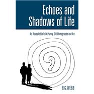 Echoes and Shadows of Life