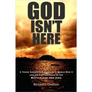 God Isn't Here: A Young American's Entry into World War II, and His Participation in the Battle for Iwo Jima