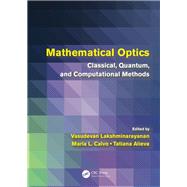 Mathematical Optics: Classical, Quantum, and Computational Methods