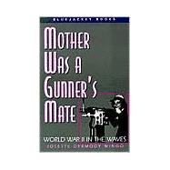Mother Was a Gunner's Mate : World War II in the Waves