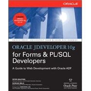 Oracle JDeveloper 10g for Forms & PL/SQL Developers: A Guide to Web Development with Oracle ADF