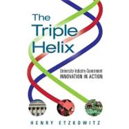 The Triple Helix: University-industry-government Innovation in Action