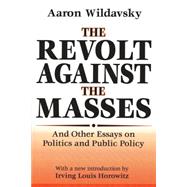 The Revolt Against the Masses: And Other Essays on Politics and Public Policy