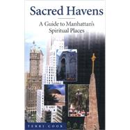 Sacred Havens A Guide to Manhattan's Spiritual Places