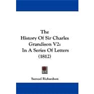 History of Sir Charles Grandison V2 : In A Series of Letters (1812)