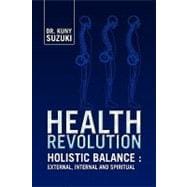 Health Revolution: Holistic Balance-external, Internal and Spiritual