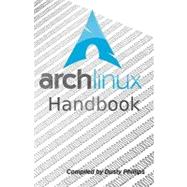 Arch Linux Handbook : A Simple, Lightweight Linux Handbook