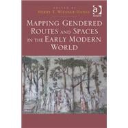 Mapping Gendered Routes and Spaces in the Early Modern World