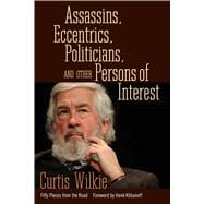 Assassins, Eccentrics, Politicians, and Other Persons of Interest