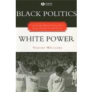 Black Politics / White Power Civil Rights, Black Power, and the Black Panthers in New Haven