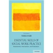 Essential Skills of Social Work Practice Assessment, Intervention, and Evaluation