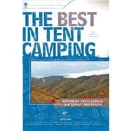 The Best in Tent Camping: Southern Appalachian and Smoky Mountains A Guide for Car Campers Who Hate RVs, Concrete Slabs, and Loud Portable Stereos