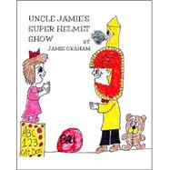 Uncle Jamie's Super Helmet Show