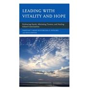 Leading with Vitality and Hope Embracing Equity, Alleviating Trauma, and Healing School Communities
