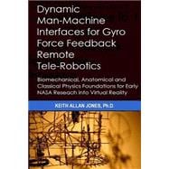 Dynamic Man-machine Interfaces for Gyro Force Feedback Remote Tele-robotics