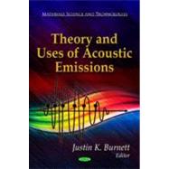 Theory and Uses of Acoustic Emissions