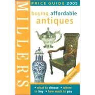 Buying Affordable Antiques : Price Guide 2005