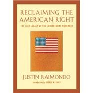 Reclaiming the American Right : The Lost Legacy of the Conservative Movement