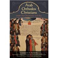 Arab Orthodox Christians Under the Ottomans 1516–1831