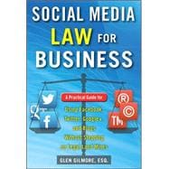 Social Media Law for Business: A Practical Guide for Using Facebook, Twitter, Google +, and Blogs Without Stepping on Legal Land Mines