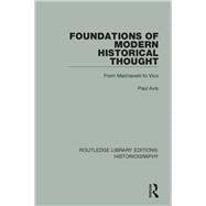 Foundations of Modern Historical Thought: From Machiavelli to Vico