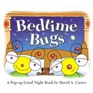 Bedtime Bugs A Pop-up Good Night Book by David A. Carter