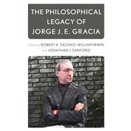 The Philosophical Legacy of Jorge J. E. Gracia