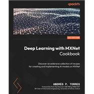 Deep Learning with MXNet Cookbook,9781800569607
