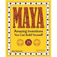 MAYA Amazing Inventions You Can Build Yourself book cover, ISBN 9781936749607