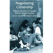 Negotiating Citizenship Migrant Women in Canada and the Global System