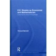 E.E. Slutsky as Economist and Mathematician: Crossing the Limits of Knowledge