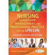 Anderson's Nursing Leadership, Management, and Professional Practice for the Lpn/Lvn in Nursing School and Beyond