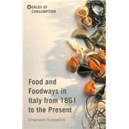 Food and Foodways in Italy from 1861 to the Present