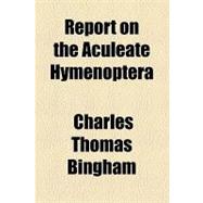 Report on the Aculeate Hymenoptera