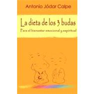 La dieta de los 3 budas. Para el bienestar emocional y espiritual / The Diet of the 3 Buddhas. For Emotional and Spiritual Well-Being