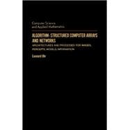Algorithm-Structured Computer Arrays and Networks : Architectures and Processes for Images, Precepts, Models, Information