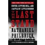 The Last Stand Custer, Sitting Bull, and the Battle of the Little Bighorn