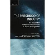 The Priesthood of Industry The Rise of the Professional Accountant in British Management