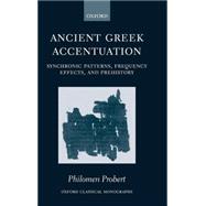Ancient Greek Accentuation Synchronic Patterns, Frequency Effects, and Prehistory